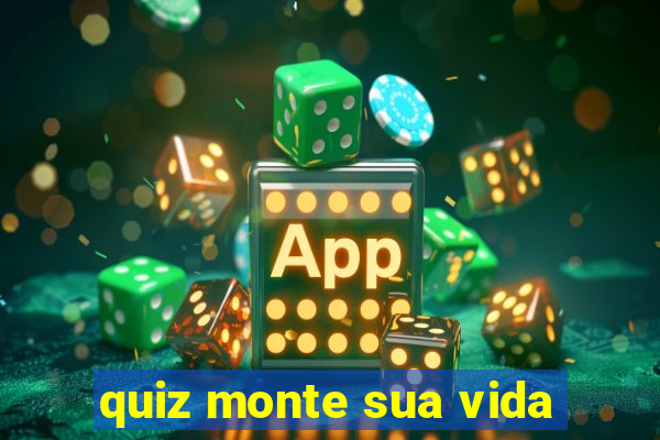 quiz monte sua vida